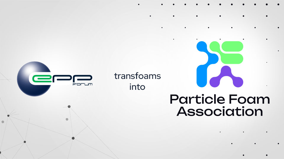 EPP-Forum transfoams into Particle Foam Association